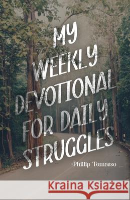 My Weekly Devotional for Daily Struggles Phillip Tomasso 9784824149909