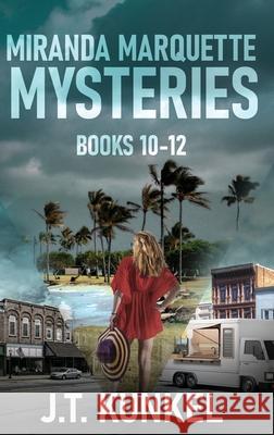 Miranda Marquette Mysteries - Books 10-12 J. T. Kunkel 9784824150431 Next Chapter