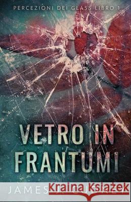 Vetro In Frantumi James J. Cudney Erika Cecchetto 9784824151490 Next Chapter