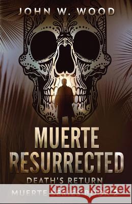 Muerte Resurrected: Death's Return John W Wood 9784824151711 Next Chapter