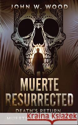 Muerte Resurrected: Death's Return John W Wood 9784824151728 Next Chapter