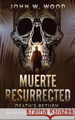 Muerte Resurrected: Death's Return John W Wood 9784824151735 Next Chapter