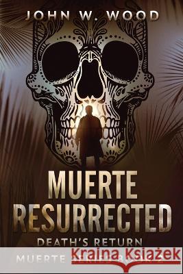 Muerte Resurrected: Death's Return John W Wood 9784824151742 Next Chapter