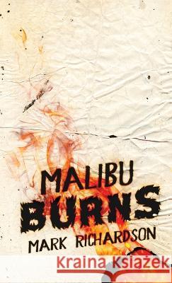 Malibu Burns Mark Richardson   9784824151940 Next Chapter