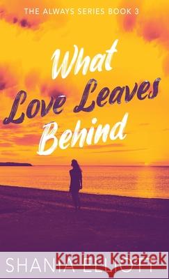 What Love Leaves Behind Shania Elliott 9784824152053 Next Chapter