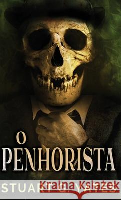 O Penhorista Stuart G. Yates Matheus Alexandre d 9784824152145 Next Chapter