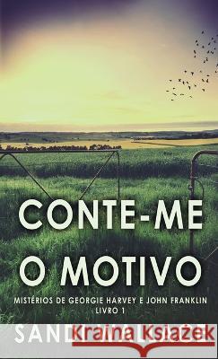 Conte-me O Motivo Sandi Wallace, Nelson de Benedetti 9784824152541 Next Chapter