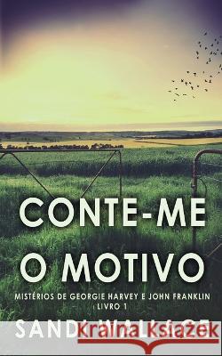 Conte-me O Motivo Sandi Wallace, Nelson de Benedetti 9784824152565 Next Chapter