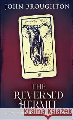The Reversed Hermit: A Nonconformist's Search For Inner Truth John Broughton   9784824153180 Next Chapter