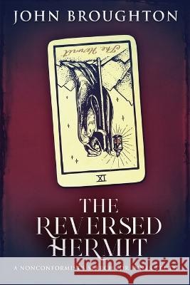 The Reversed Hermit: A Nonconformist's Search For Inner Truth John Broughton   9784824153227 Next Chapter