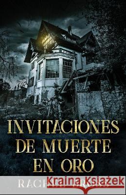 Invitaciones de muerte en oro Rachel Bross Celeste Mayorga 9784824153463