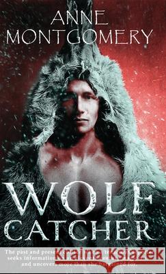 Wolf Catcher Anne Montgomery 9784824155139 Next Chapter