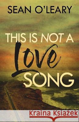This Is Not A Love Song Sean O'Leary 9784824155399 Next Chapter