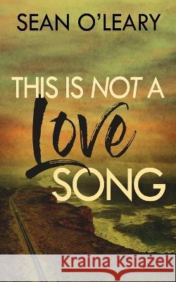 This Is Not A Love Song Sean O'Leary 9784824155405 Next Chapter