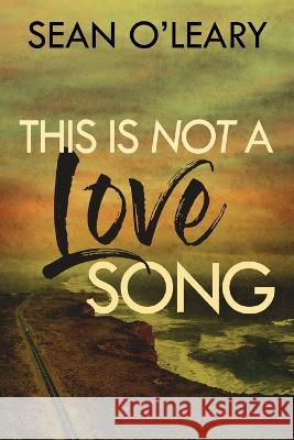 This Is Not A Love Song Sean O'Leary 9784824155429 Next Chapter