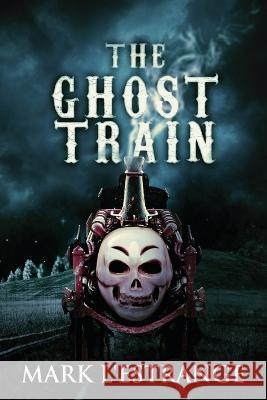 The Ghost Train Mark L'Estrange 9784824155719 Next Chapter