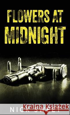 Flowers at Midnight: Politicians Behaving Badly Nick Sweet 9784824155986 Next Chapter