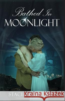 Bathed In Moonlight Stacia Kaywood 9784824156280 Next Chapter