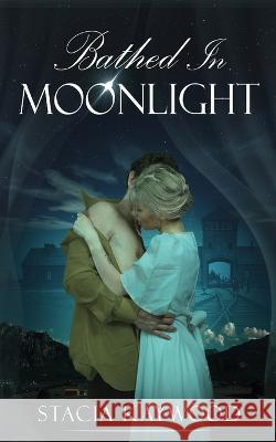 Bathed In Moonlight Stacia Kaywood 9784824156297 Next Chapter