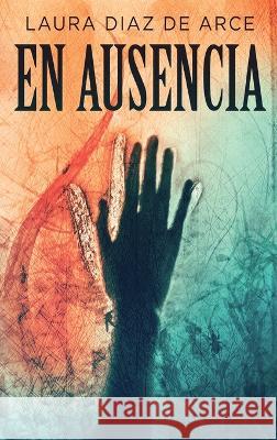 En ausencia Laura Dia Milena Bernachea 9784824156860 Next Chapter