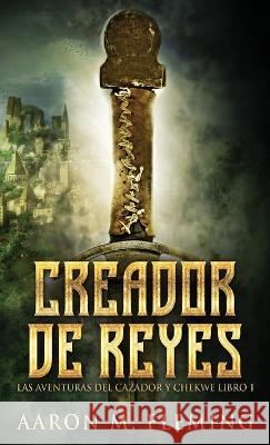 Creador de Reyes Aaron M. Fleming Nerio Bracho 9784824157737 Next Chapter