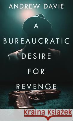 A Bureaucratic Desire For Revenge Andrew Davie 9784824158154