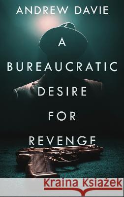 A Bureaucratic Desire For Revenge Andrew Davie 9784824158185