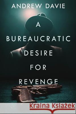 A Bureaucratic Desire For Revenge Andrew Davie 9784824158192