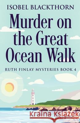 Murder on the Great Ocean Walk Isobel Blackthorn 9784824158758 Next Chapter