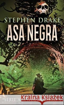 Asa Negra Stephen Drake Nelson d 9784824159090 Next Chapter