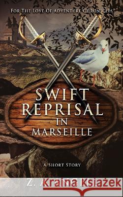 Swift Reprisal In Marseille: A Short Story Z a Angell 9784824159144 Next Chapter