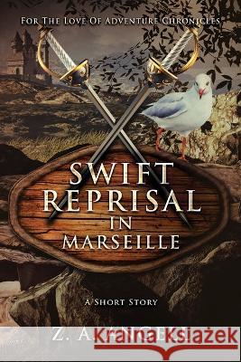 Swift Reprisal In Marseille: A Short Story Z a Angell 9784824159168 Next Chapter