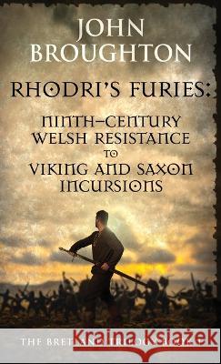 Rhodri\'s Furies: Ninth-century Welsh Resistance to Viking and Saxon incursions John Broughton 9784824161185 Next Chapter