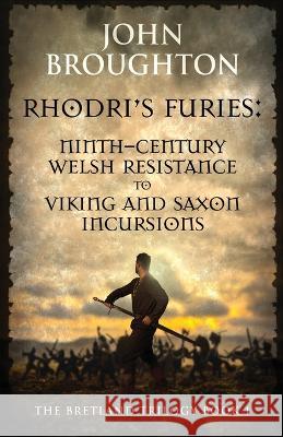 Rhodri's Furies: Ninth-century Welsh Resistance to Viking and Saxon incursions John Broughton 9784824161192 Next Chapter