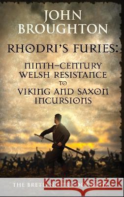 Rhodri\'s Furies: Ninth-century Welsh Resistance to Viking and Saxon incursions John Broughton 9784824161215 Next Chapter