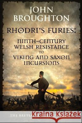 Rhodri's Furies: Ninth-century Welsh Resistance to Viking and Saxon incursions John Broughton 9784824161222 Next Chapter