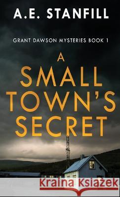 A Small Town\'s Secret A. E. Stanfill 9784824161635