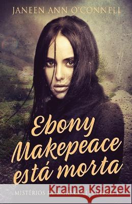 Ebony Makepeace est? morta Janeen Ann O'Connell Ana Beatriz Fernande 9784824162014 Next Chapter