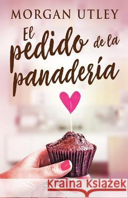 El pedido de la panader?a Morgan Utley Alicia Tiburcio 9784824162380