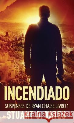 Incendiado Stuart G. Yates Monnalysa Fontinel 9784824162687 Next Chapter