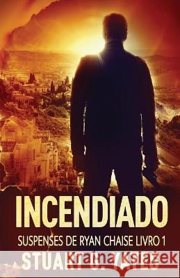 Incendiado Stuart G. Yates Monnalysa Fontinel 9784824162694 Next Chapter