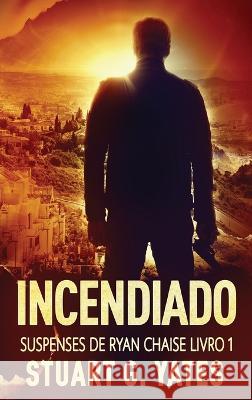 Incendiado Stuart G. Yates Monnalysa Fontinel 9784824162717 Next Chapter