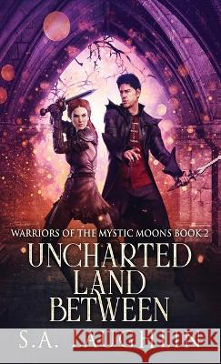 Uncharted Land Between S. a. Laughlin 9784824163127 Next Chapter