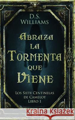 Abraza la Tormenta que Viene D. S. Williams Jos? Gregorio V?sque 9784824165374 Next Chapter