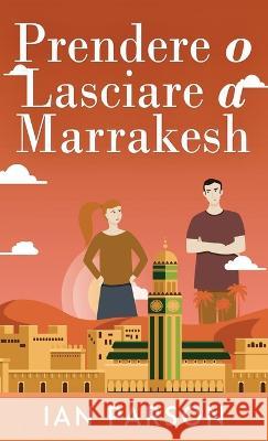 Prendere o lasciare a Marrakesh Ian Parson Ersilia Serri 9784824165466 Next Chapter