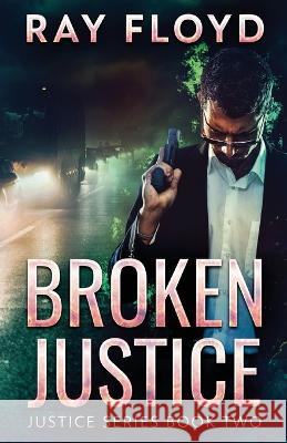 Broken Justice Ray Floyd 9784824165572 Next Chapter