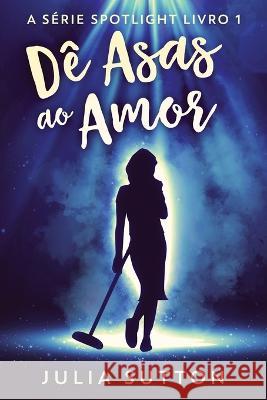 D? Asas ao Amor Julia Sutton Dandara D 9784824168344 Next Chapter