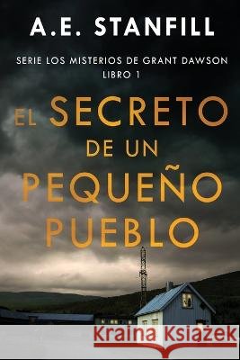 El Secreto de un Peque?o Pueblo A. E. Stanfill Enrique Laurentin 9784824168498 Next Chapter