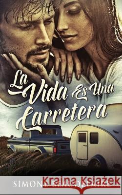 La Vida Es Una Carretera Simone Beaudelaire Romina Piscione  9784824168825 Next Chapter