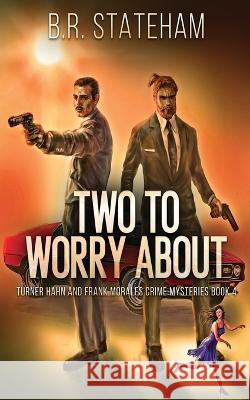 Two to Worry About B R Stateham   9784824169228 Next Chapter